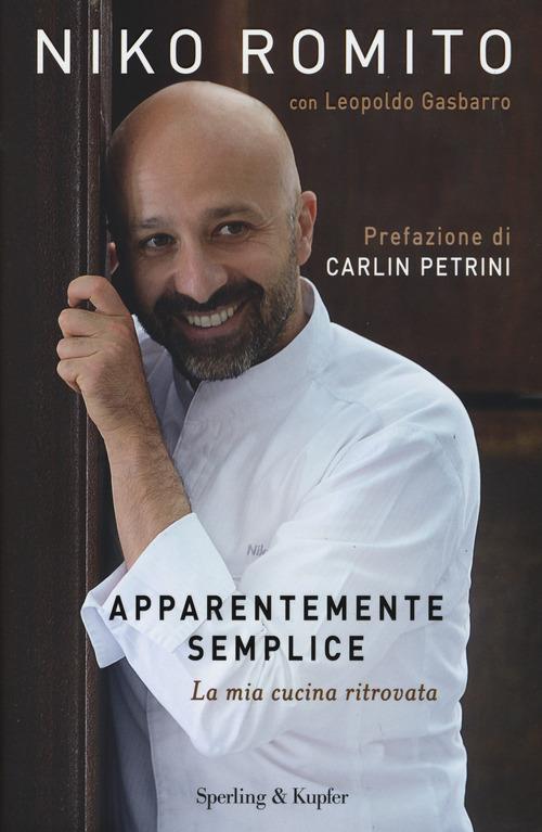 Apparentemente semplice. La mia cucina ritrovata - Niko Romito,Leopoldo Gasbarro - copertina