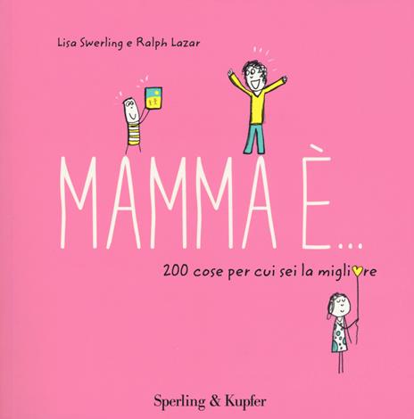 Mamma è... 200 cose per cui sei la migliore - Lisa Swerling,Ralph Lazar - copertina