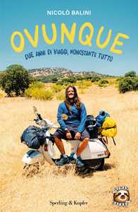 Libro Ovunque. Due anni di viaggi, nonostante tutto Nicolò Balini