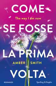 Libro Come se fosse la prima volta. The way I am now Amber Smith