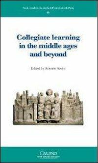 Collegiate learning in the middle ages and beyond. Ediz. francese e inglese - Antonio Savini - copertina