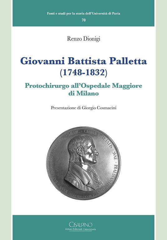Giovanni Battista Palletta (1748-1832). Protochirurgo all'Ospedale Maggiore di Milano - Renzo Dionigi - copertina