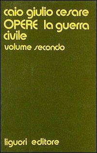 Opere. Vol. 2: La guerra civile - Gaio Giulio Cesare - copertina