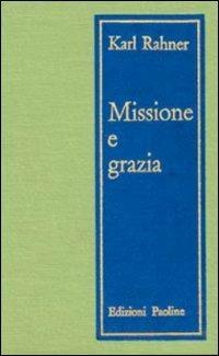 Missione e grazia. Saggi di teologia pastorale - Karl Rahner - copertina