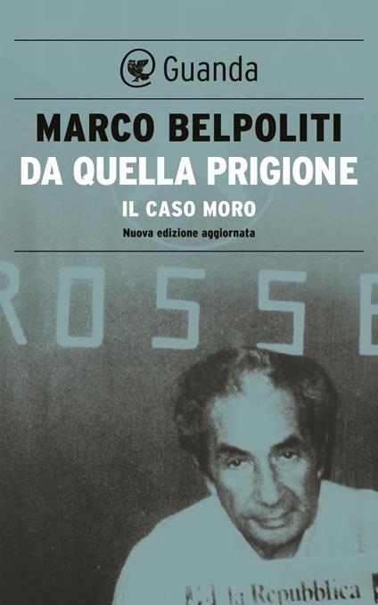 Da quella prigione. Moro, Warhol e le Brigate Rosse. Nuova ediz. - Marco Belpoliti - ebook