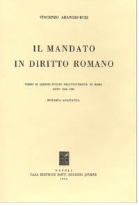 Il mandato in diritto romano - Vincenzo Arangio Ruiz - copertina