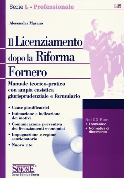 Il licenziamento dopo la riforma Fornero. Manuale teorico-pratico con ampia casistica giurisprudenziale e formulario. Con CD-ROM - Alessandra Marano - copertina