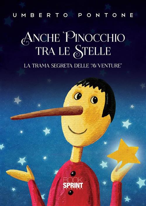 Anche Pinocchio tra le stelle. La trama segreta delle «Avventure» - Umberto Pontone - ebook