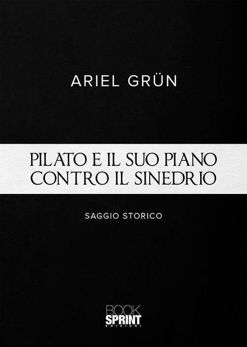 Pilato e il suo piano contro il sinedrio - Ariel Grün - copertina