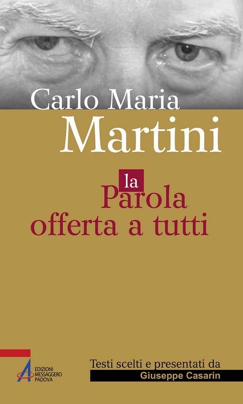 Carlo Maria Martini. La parola offerta a tutti - Giuseppe Casarin - ebook