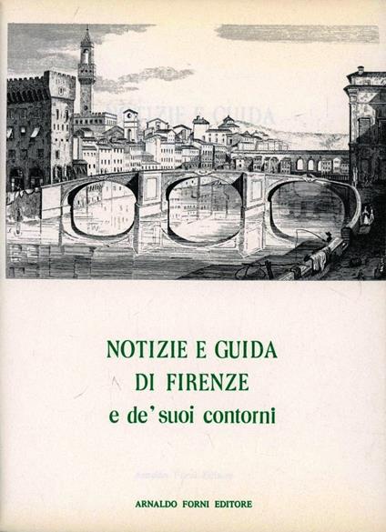 Notizie e guida di Firenze e de' suoi contorni (rist. anast. 1841) - copertina