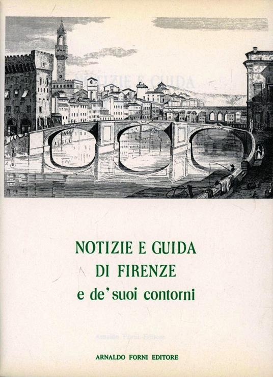 Notizie e guida di Firenze e de' suoi contorni (rist. anast. 1841) - copertina