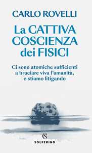 Libro La cattiva coscienza dei fisici Carlo Rovelli