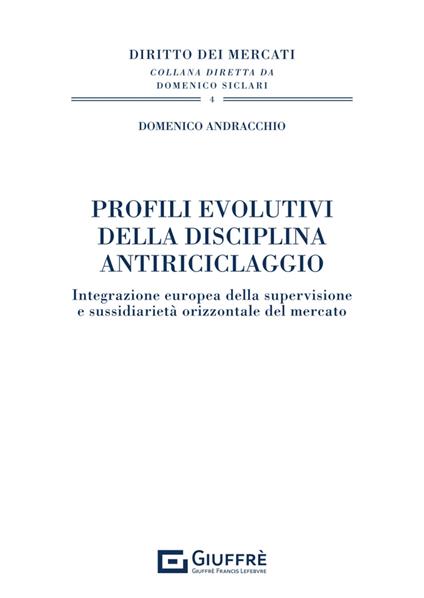 Profili evolutivi della disciplina antiriciclaggio - Domenico Andracchio - copertina
