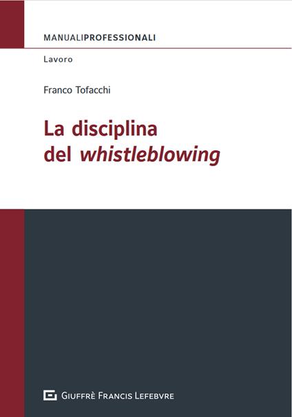 La disciplina del Whistleblowing - Tofacchi Franco - copertina