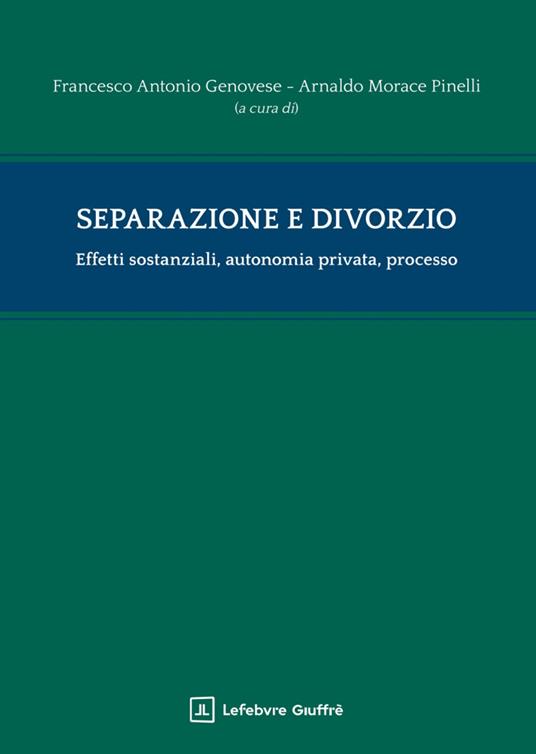 Separazione e divorzio. Effetti sostanziali, autonomia privata, processo - copertina
