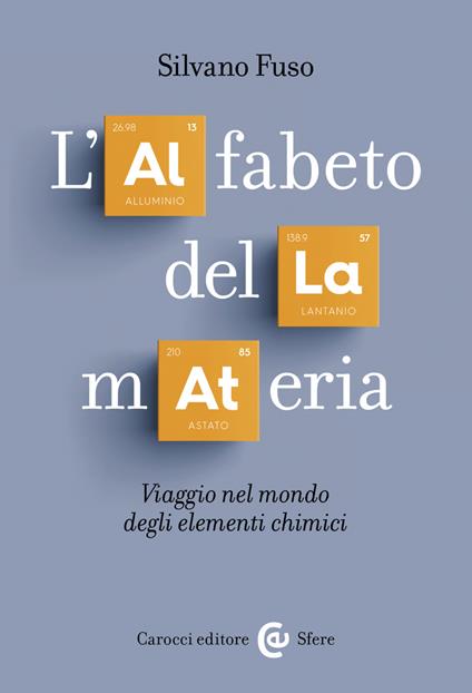 L' alfabeto della materia. Viaggio nel mondo degli elementi chimici - Silvano Fuso - ebook