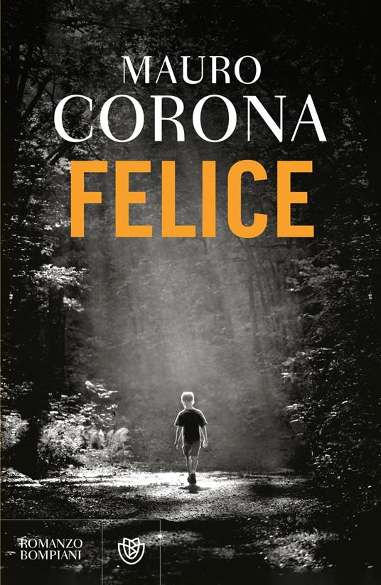 Felice - Mauro Corona - copertina