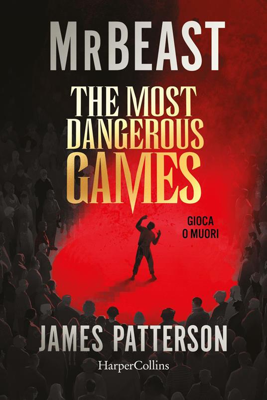 The most dangerous games. Gioca o muori - MrBeast,James Patterson,Ilaria Katerinov - ebook