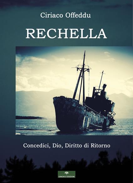 Rechella. Concedici, Dio, diritto di ritorno - Ciriaco Offeddu - copertina