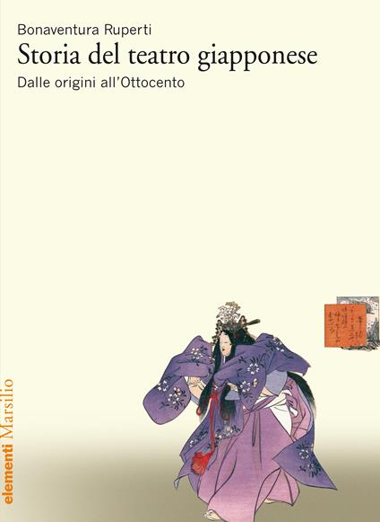 Storia del teatro giapponese. Dalle origini all'Ottocento - Bonaventura Ruperti - ebook