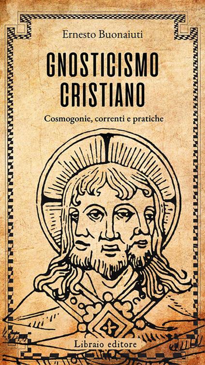 Gnosticismo cristiano. Cosmogonie, correnti e pratiche - Ernesto Buonaiuti - copertina