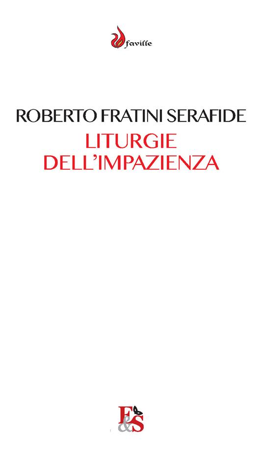 Liturgie dell'impazienza. Cultura, performance, partecipazione - Roberto Fratini Serafide - copertina