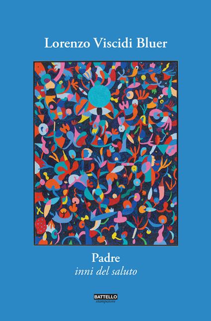 Padre. Inni del saluto - Lorenzo Viscidi Bluer,Fiorenzo Viscidi - copertina