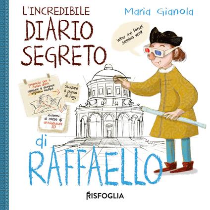 L'incredibile diario segreto di Raffaello. I geniacci. Ediz. a colori - Maria Gianola - copertina