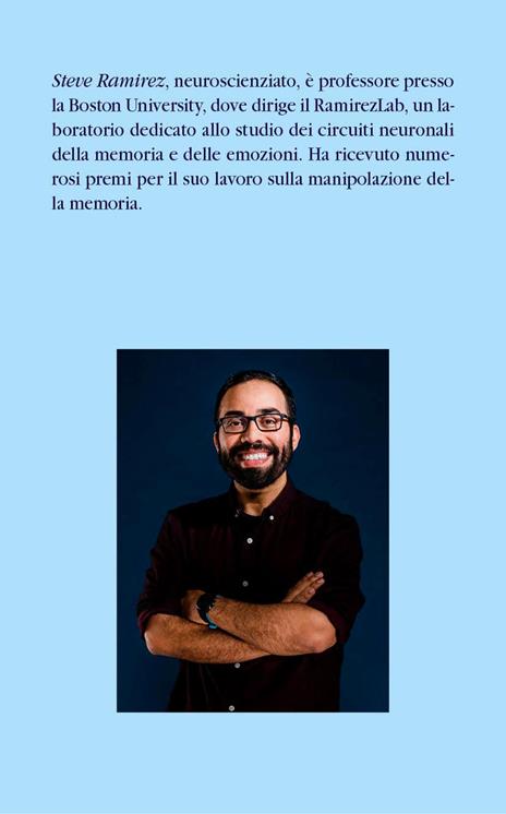 Riscrivere il passato. La nuova scienza della manipolazione della memoria - Steve Ramirez - 2