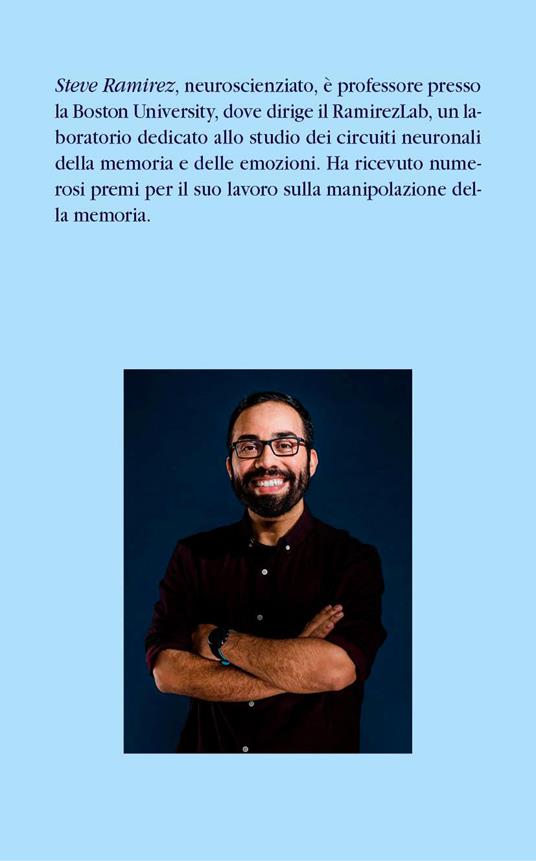 Riscrivere il passato. La nuova scienza della manipolazione della memoria - Steve Ramirez - 2