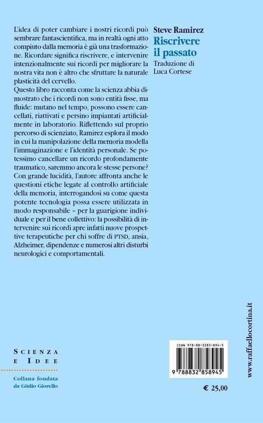 Riscrivere il passato. La nuova scienza della manipolazione della memoria - Steve Ramirez - 3