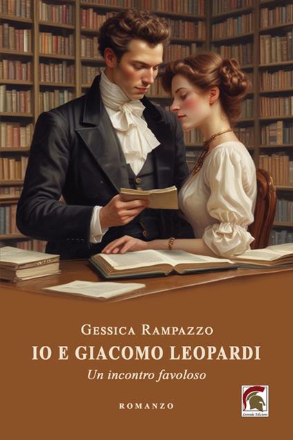 Io e Giacomo Leopardi. Un incontro favoloso - Gessica Rampazzo - copertina
