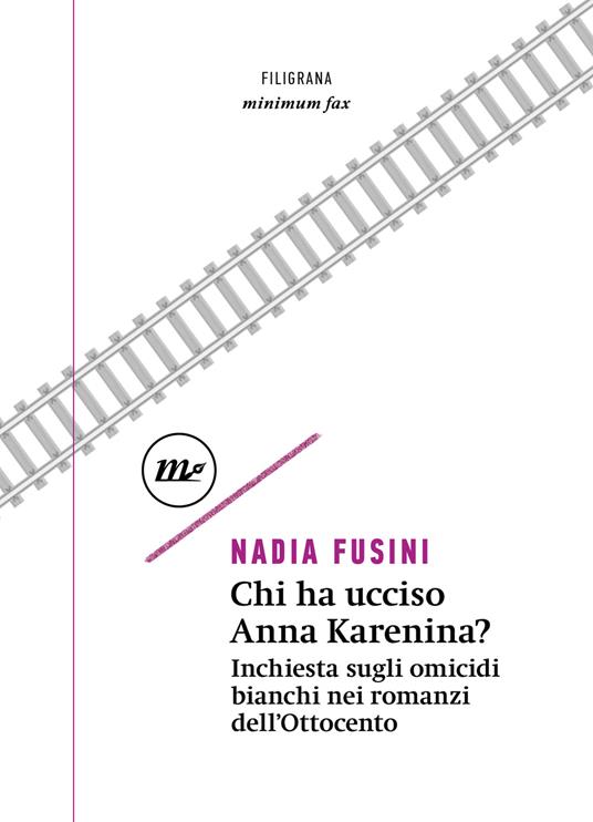 Chi ha ucciso Anna Karenina? Inchiesta sugli omicidi bianchi nei romanzi dell'Ottocento - Nadia Fusini - ebook