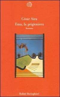 Ema, la prigioniera - César Aira - copertina
