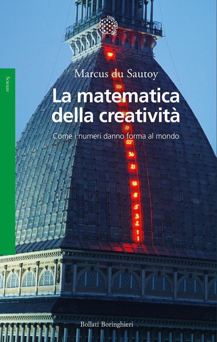 La matematica della creatività. Come i numeri danno forma al mondo - Marcus Du Sautoy,Gianna Cernuschi,Andrea Migliori - ebook