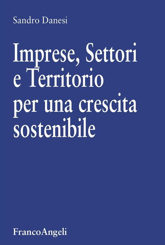 Imprese, settori e territorio per una crescita sostenibile - Sandro Danesi - copertina