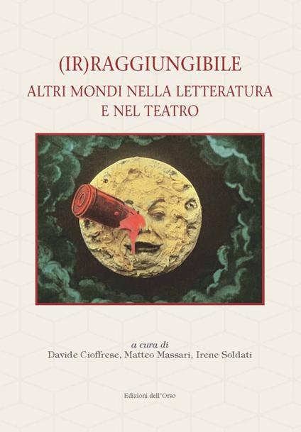 (Ir)raggiungibile. Altri mondi nella letteratura e nel teatro - copertina