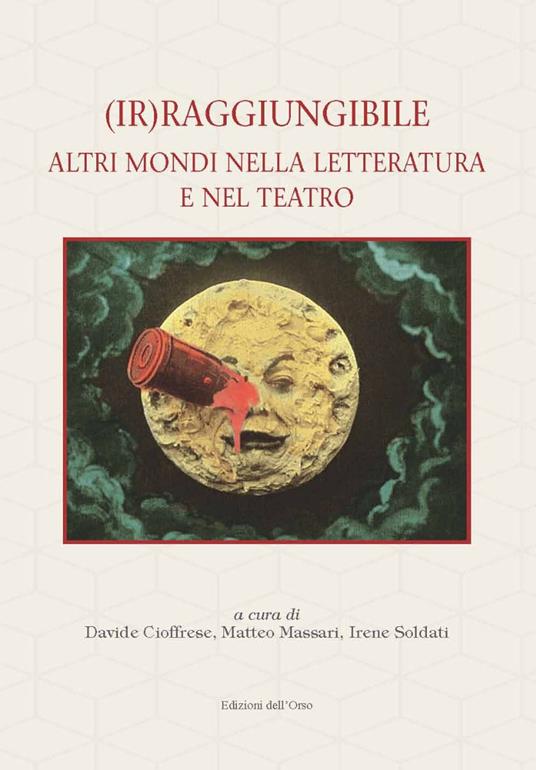 (Ir)raggiungibile. Altri mondi nella letteratura e nel teatro - copertina