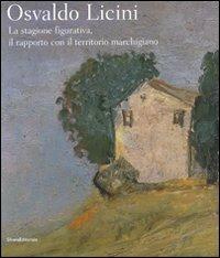Osvaldo Licini. La stagione figurativa, il rapporto con il territorio marchigiano. Catalogo della mostra (Ascoli Piceno, 18 aprile-4 novembre 2008). Ediz. illustrata - copertina