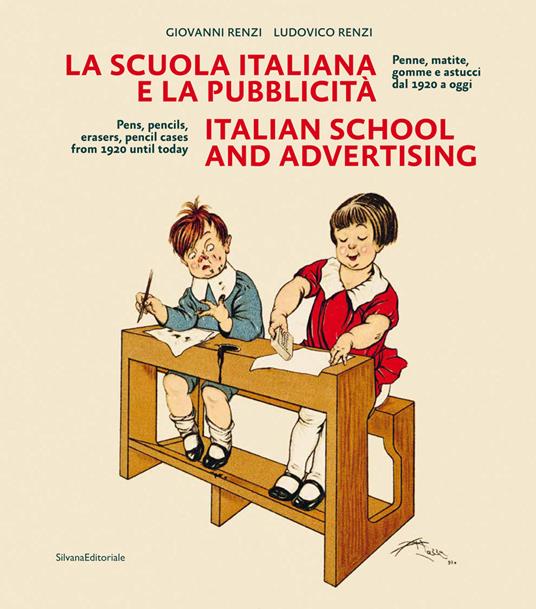 La scuola italiana e la pubblicità. Penne, matite, gomme e astucci dal 1920 a oggi. Ediz. italiana e inglese - Giovanni Renzi,Ludovico Renzi - copertina