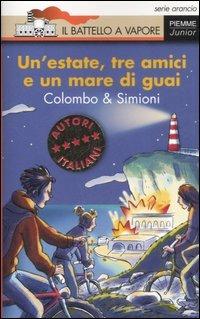 Un'estate, tre amici e un mare di guai. Ediz. illustrata - Paolo Colombo,Anna Simioni - copertina