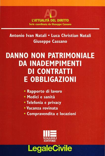 Danno non patrimoniale da inadempimenti di contratti e obbligazioni - Antonio I. Natali,Luca C. Natali,Giuseppe Cassano - copertina