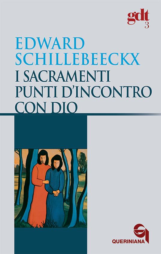 I sacramenti, punti d'incontro con Dio - Edward Schillebeeckx - copertina