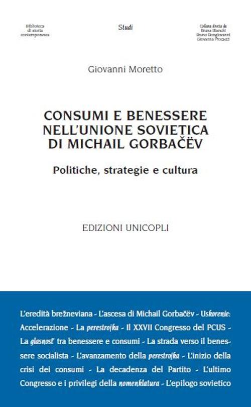 Consumi e benessere nell'Unione Sovietica di Michail Gorbacëv. Politiche, strategie e cultura - Giovanni Moretto - copertina