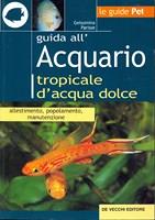 Guida all'acquario tropicale d'acqua dolce. Allestimento, popolamento, manutenzione