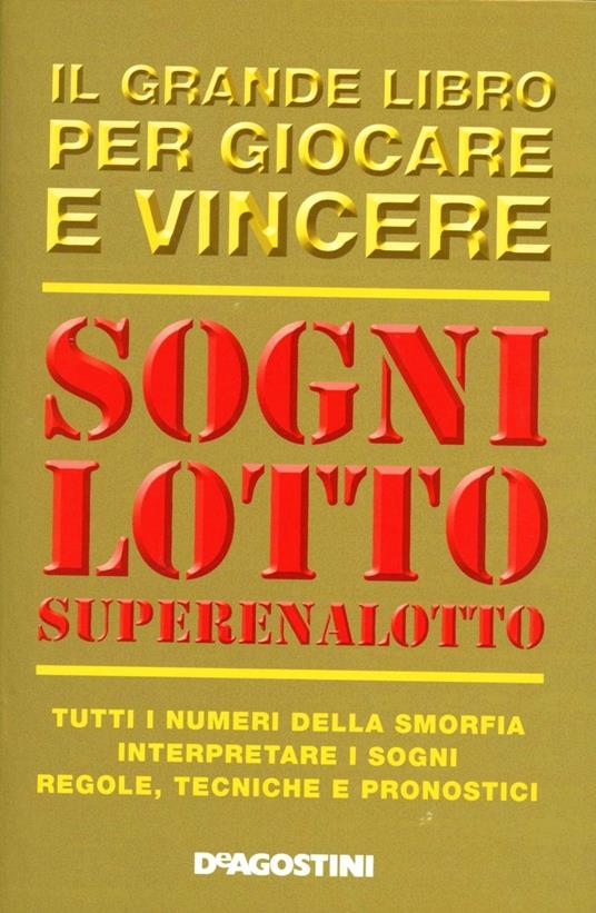 Sogni, lotto, super enalotto. Il grande libro per giocare e vincere - Fabio Felici - copertina
