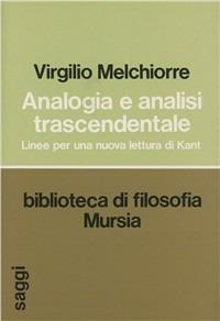 Analogia e analisi trascendentale. Linee per una nuova lettura di Kant - Virgilio Melchiorre - copertina