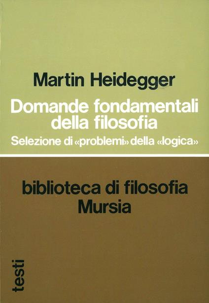 Domande fondamentali della filosofia. Selezione di problemi della logica - Martin Heidegger - copertina