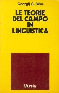 Le teorie del campo in linguistica - Georgij S. Scur - copertina